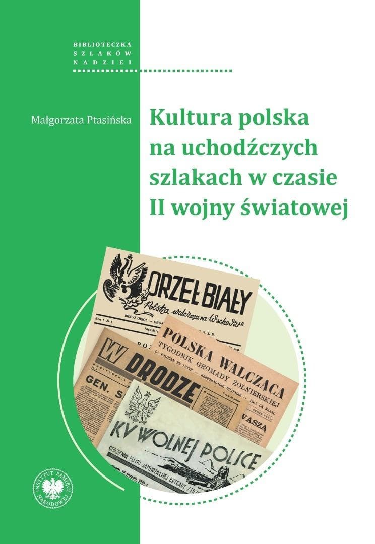 Kultura polska na uchodźczych szlakach - Małgorzata Ptasińska książka IPN 464 strony