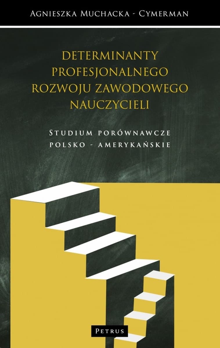 Kulturowe determinanty rozwoju zawodowego nauczycieli Studium porównawcze