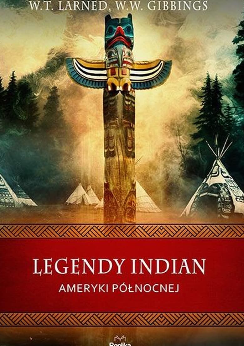 Legendy Indian Ameryki Północnej. Wierzenia i zwyczaje