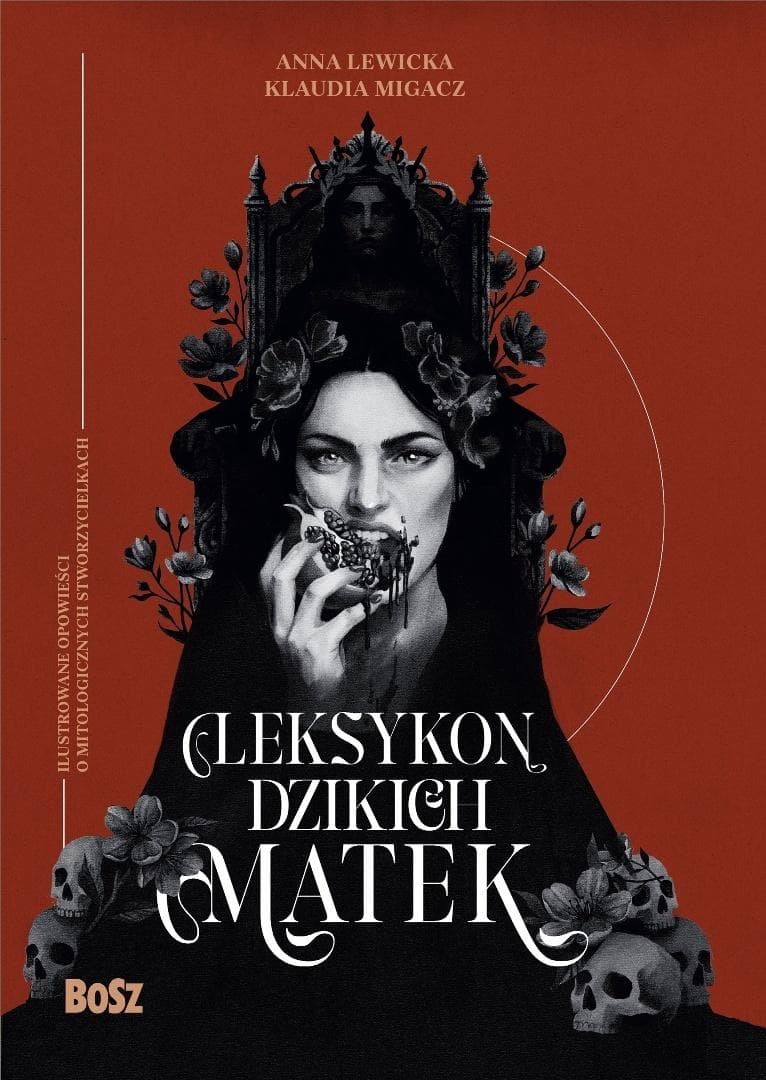 Leksykon dzikich matek - Anna Lewicka, Klaudia Migacz 512 stron twarda oprawa