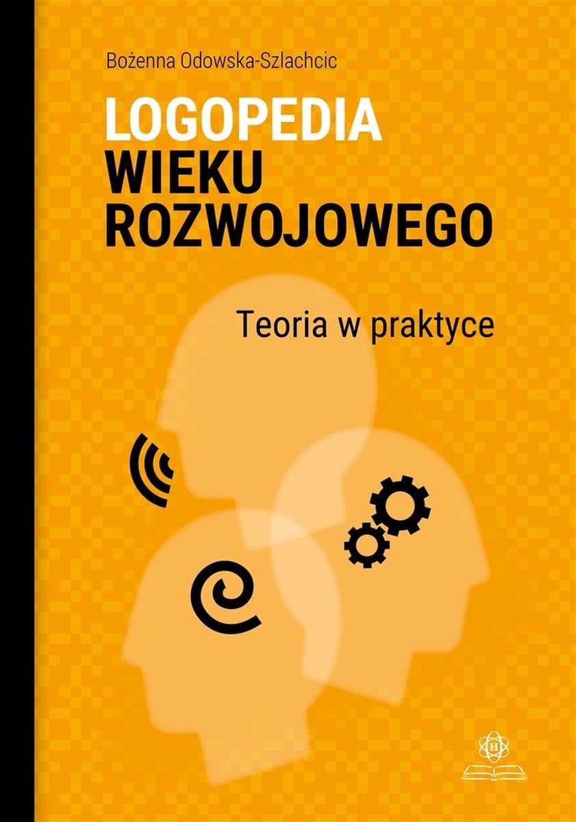 Logopedia wieku rozwojowego Teoria i praktyka Wybrane zagadnienia