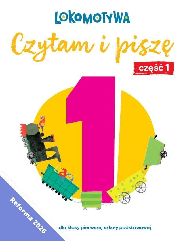 Lokomotywa 1 Czytam i piszę Ćwiczenia część 1 wydanie 2026