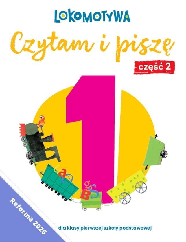 Lokomotywa 1 Czytam i piszę Ćwiczenia część 2 wydanie 2026 praca zbiorowa