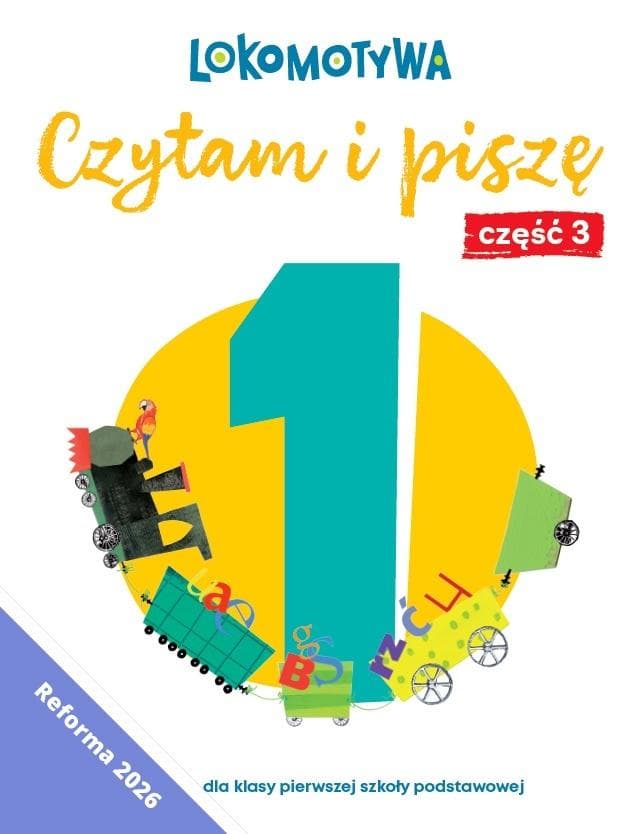 Lokomotywa 1 Czytam i piszę Ćwiczenia część 3 wydanie 2026