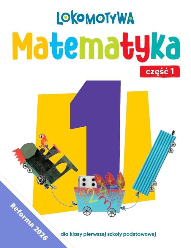 Matematyka ćwiczenia część 1 Lokomotywa 1 wydanie 2026