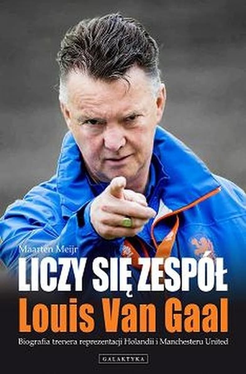 Louis van Gaal i jego filozofia zarządzania zespołem