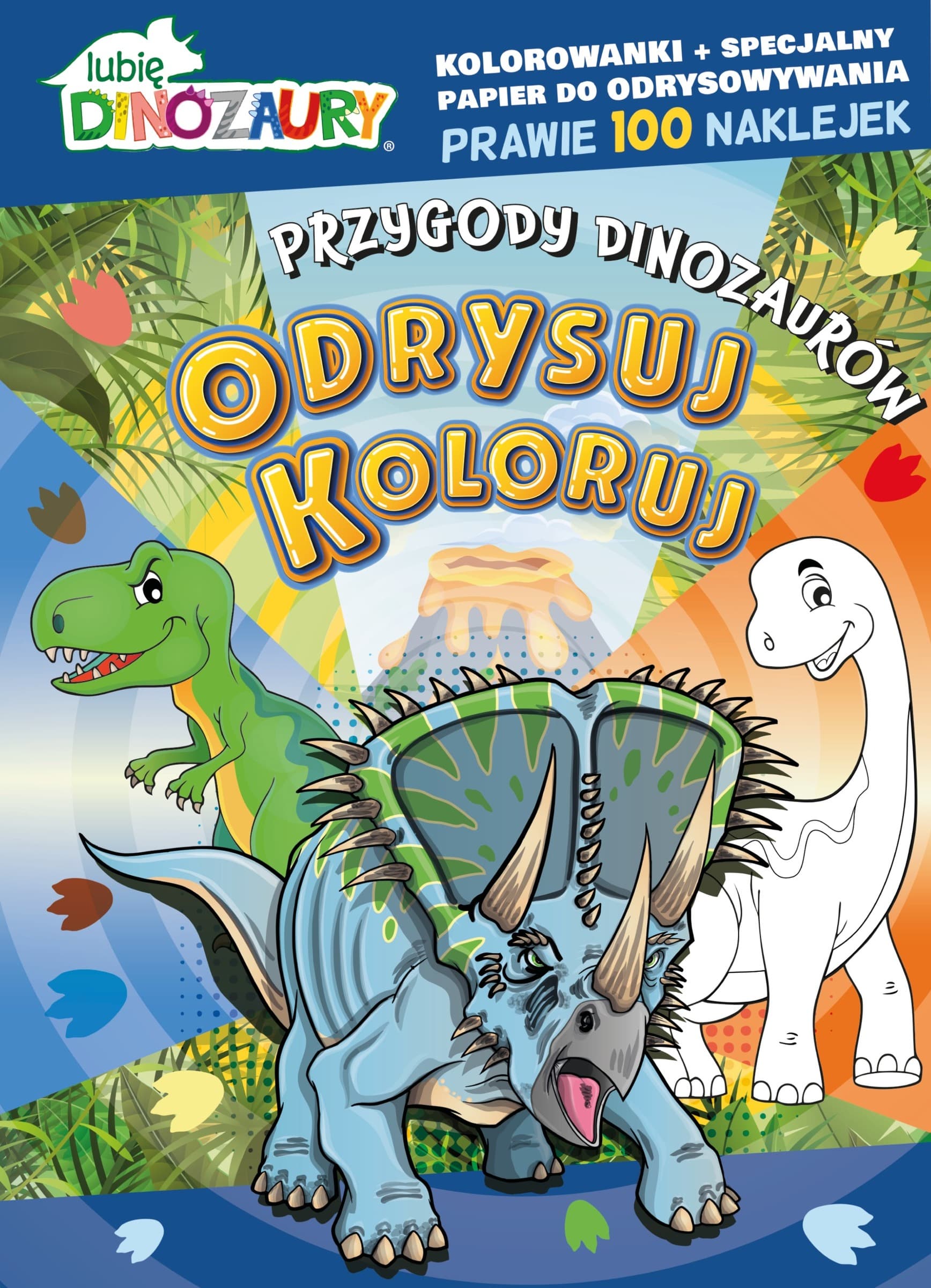 Lubię Dinozaury. Odrysuj koloruj. Przygody - praca zbiorowa