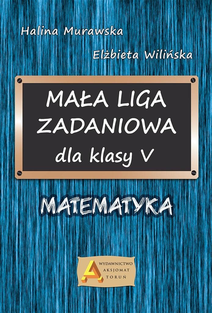 Mała Liga Zadaniowa Matematyka dla klasy 5 szkoły podstawowej