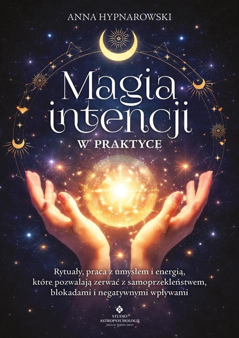 Magia intencji w praktyce poradnik ezoteryczny Anna Hypnarowski 235 stron