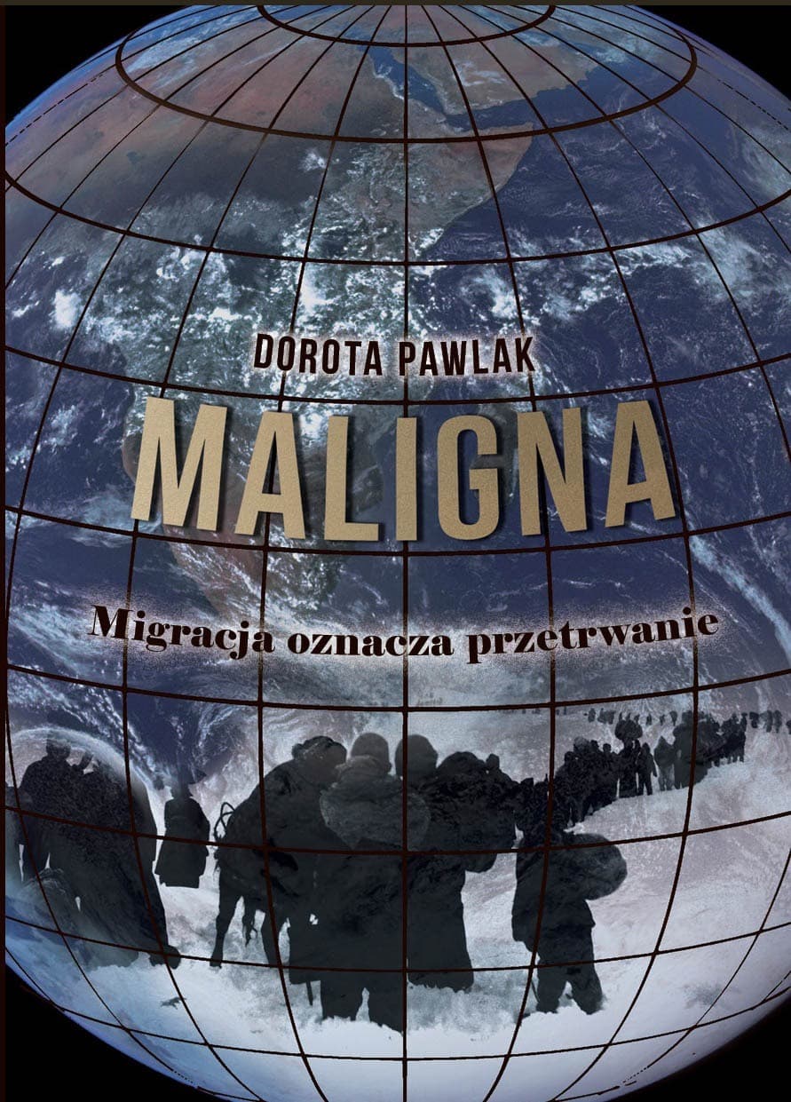 Maligna. Migracja oznacza przetrwanie - reporterski zapis kryzysu humanitarnego