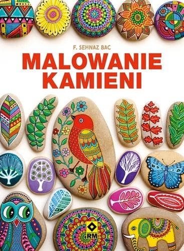 Malowanie kamieni - F. Sehnaz Bac 96 stron