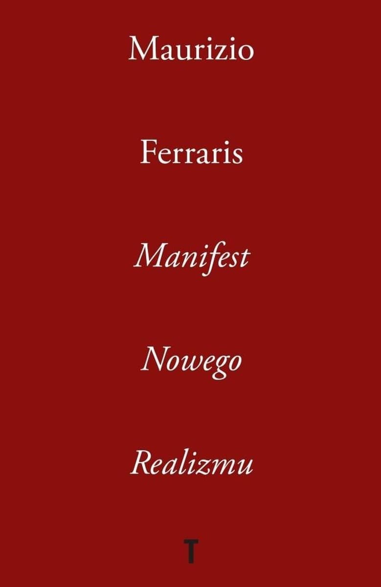 Manifest Nowego Realizmu - esej filozoficzny Maurizio Ferrarisa