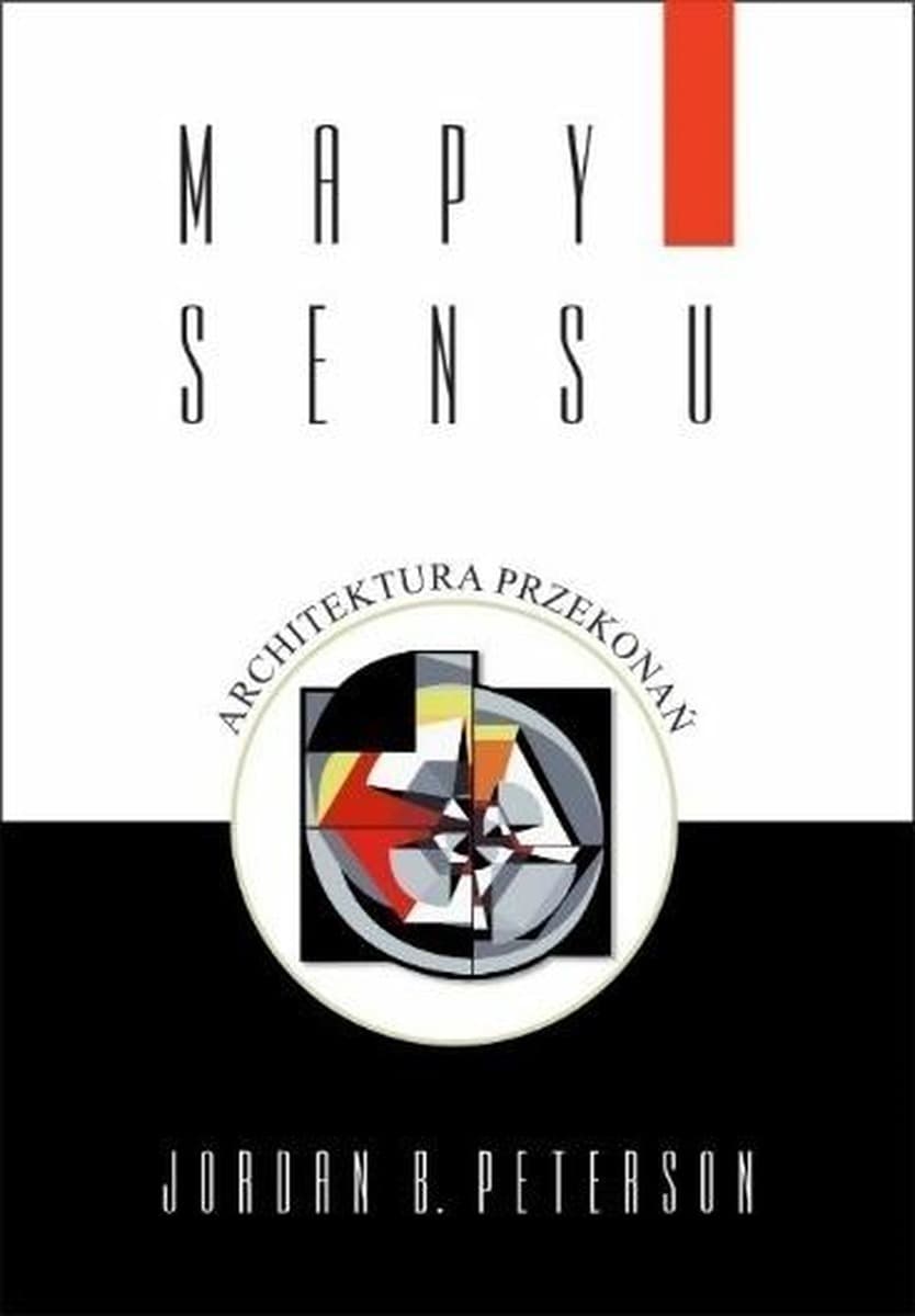 Mapy sensu. Architektura przekonań Jordan B. Peterson
