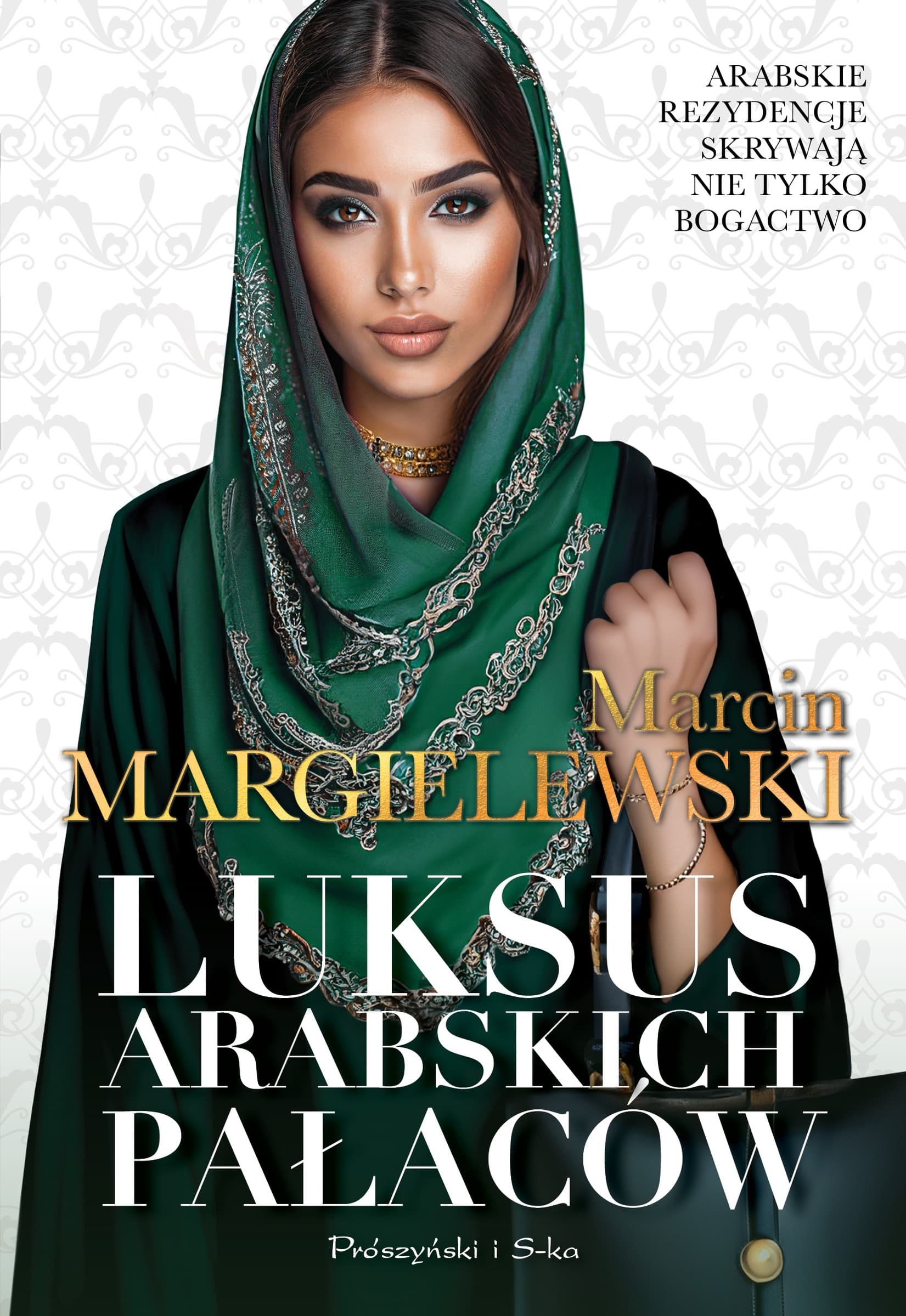 Marcin Margielewski: Luksus arabskich pałaców Tom 1
