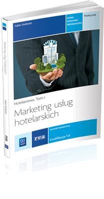 Marketing usług hotelarskich. Podręcznik dla technika hotelarstwa Tom I