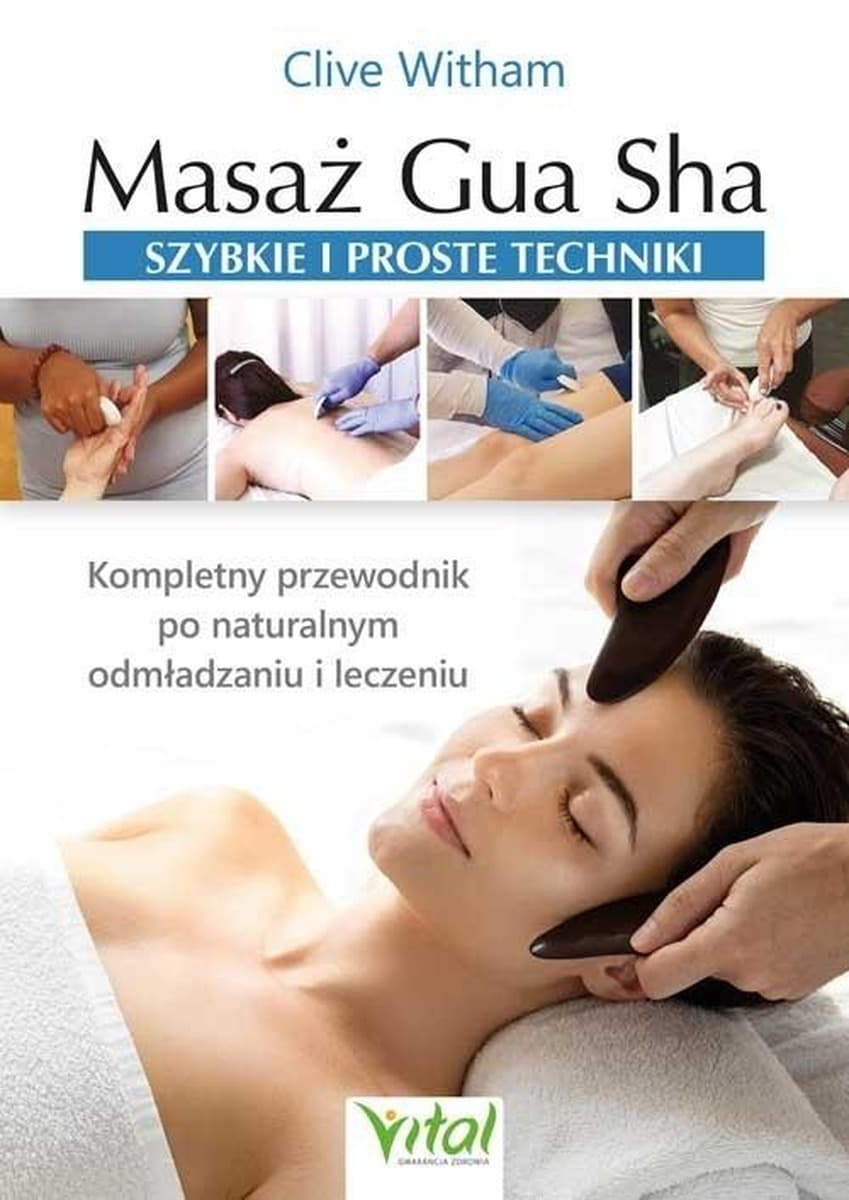 Masażer Gua Sha - szybkie i proste techniki - Clive Witham