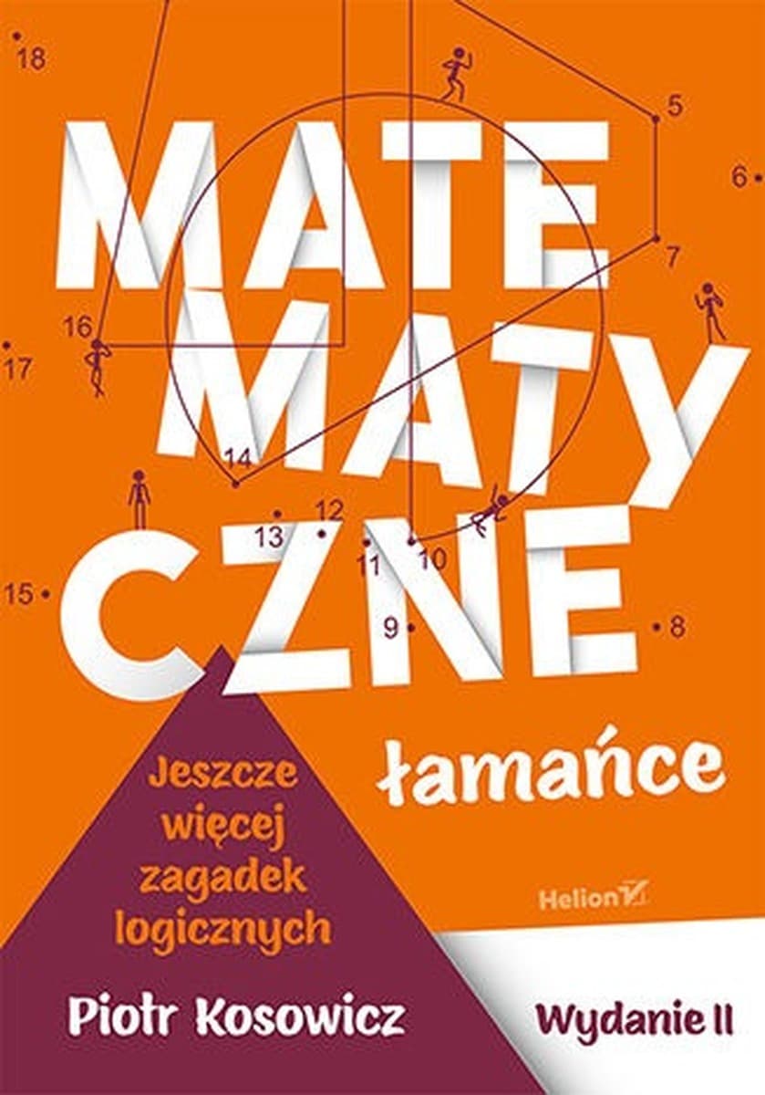 Matematyczne łamigłówki. Jeszcze więcej zagadek logicznych wydanie 2