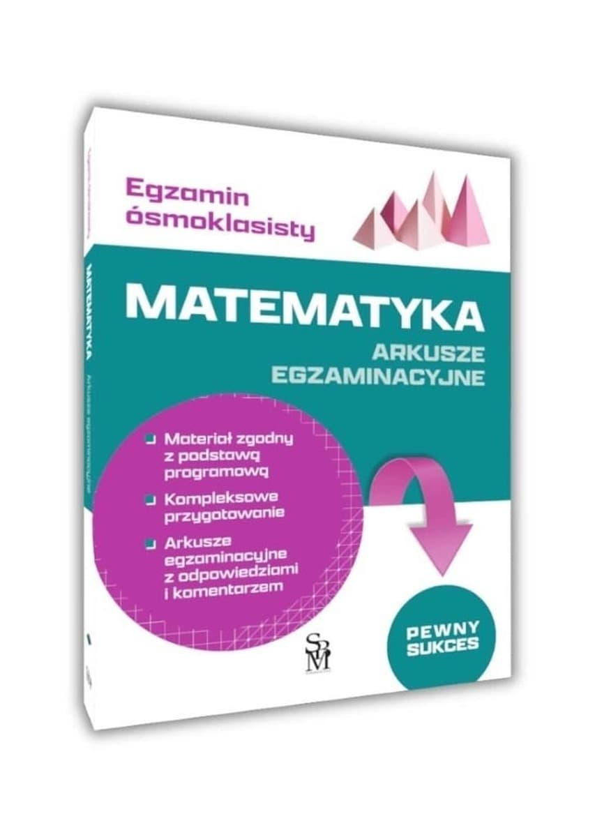 Matematyka. Arkusze egzaminacyjne. Egzamin ósmoklasisty