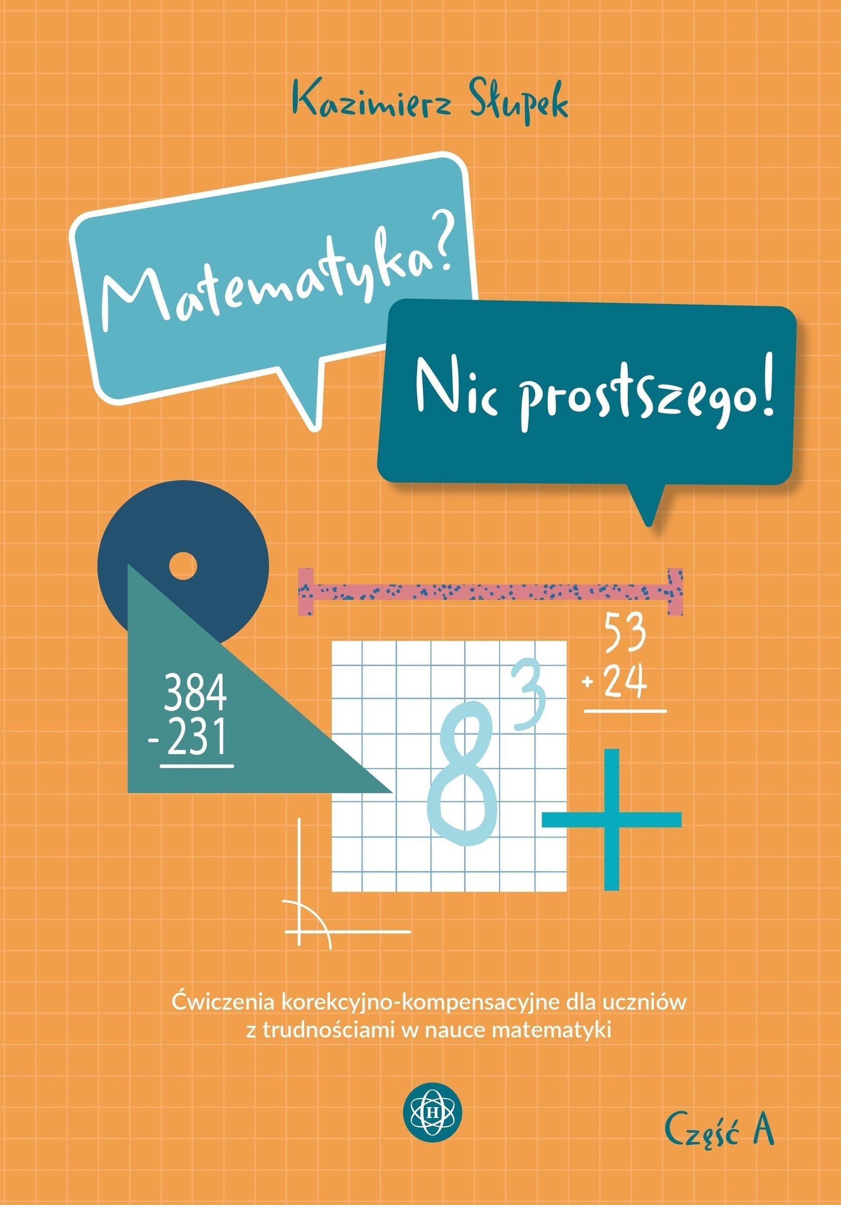 Matematyka? Nic Prostrzego! - Ćwiczenia Część A