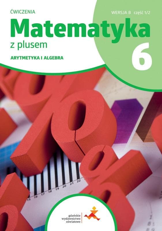 GWO Matematyka SP 6: Ćwiczenia z plusem - część 1/2