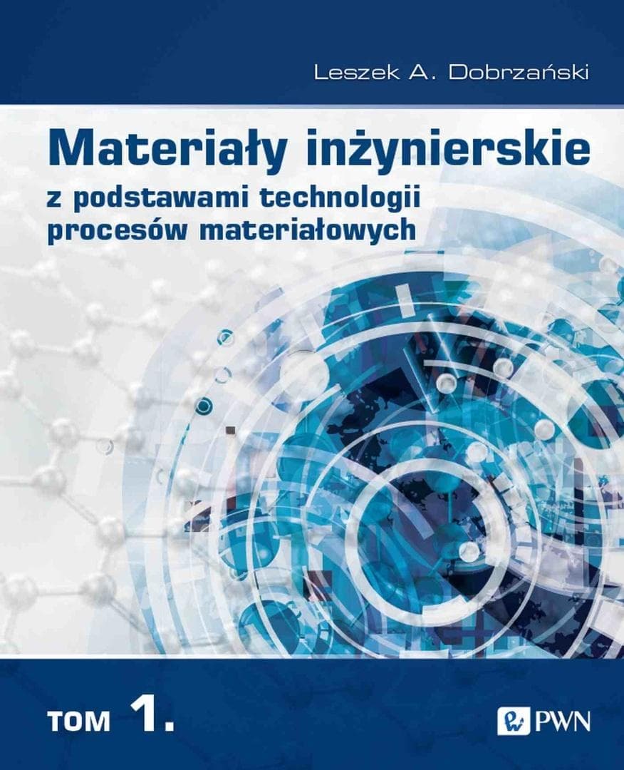 Materiały inżynierskie z podstawami technologii procesów materiałowych Leszek A. Dobrzański