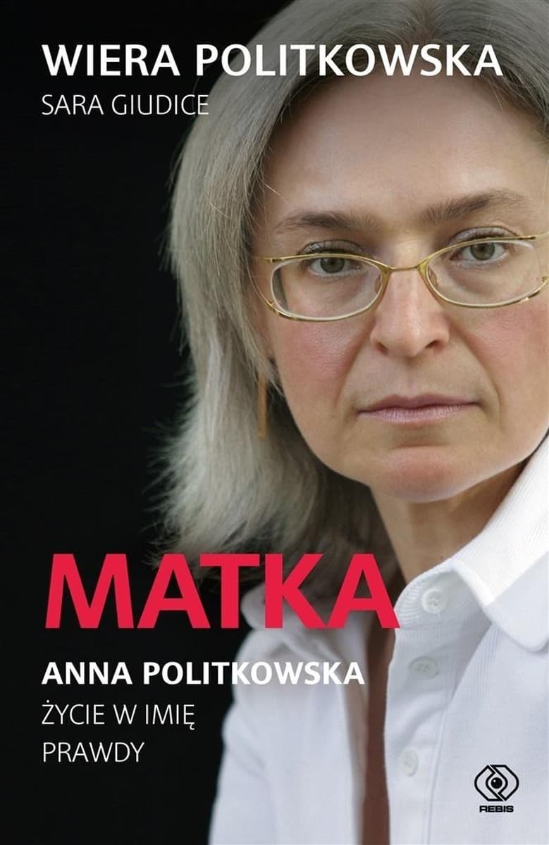 Matka. Anna Politkowska. Życie w imię prawdy. Wiera Politkowska
