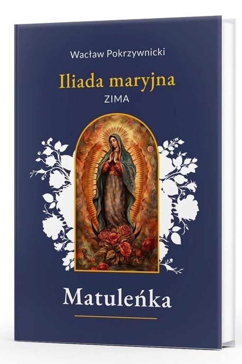 Matuleńka. Iliada maryjna. Zima. Tom 1. Reportaże z podróży