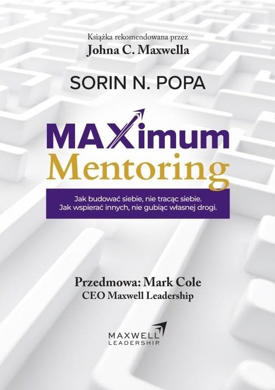 Maximum mentoring - przewodnik po relacji mentoringowej Sorin N. Popa 312 stron