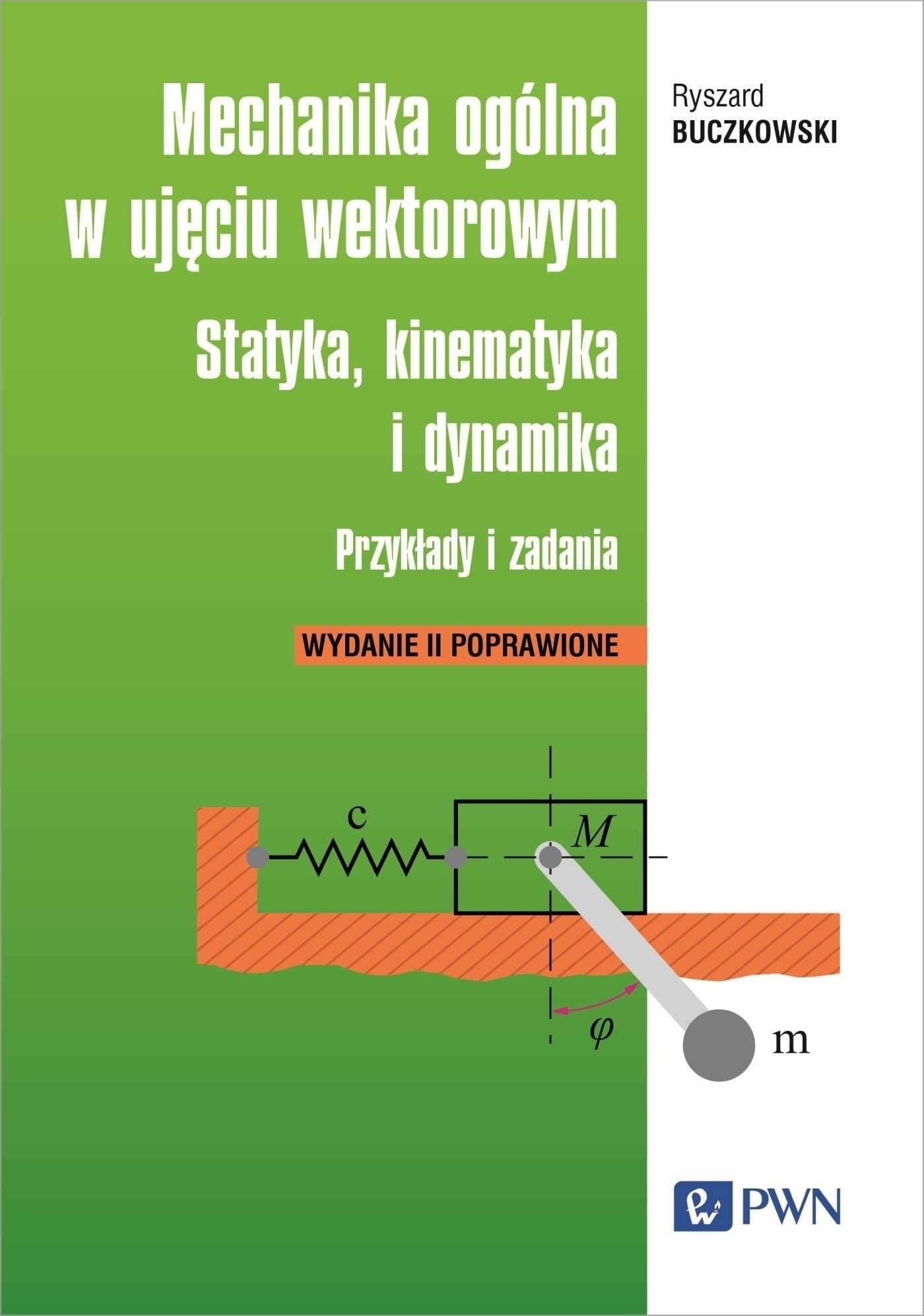 Mechanika ogólna w ujęciu wektorowym - Statyka, kinematyka i dynamika. Przykłady i zadania