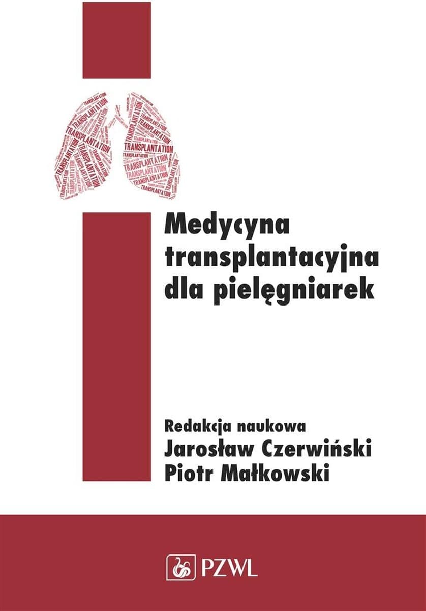 Medycyna transplantacyjna dla pielęgniarek Piotr Małkowski, Jarosław Czerwiński