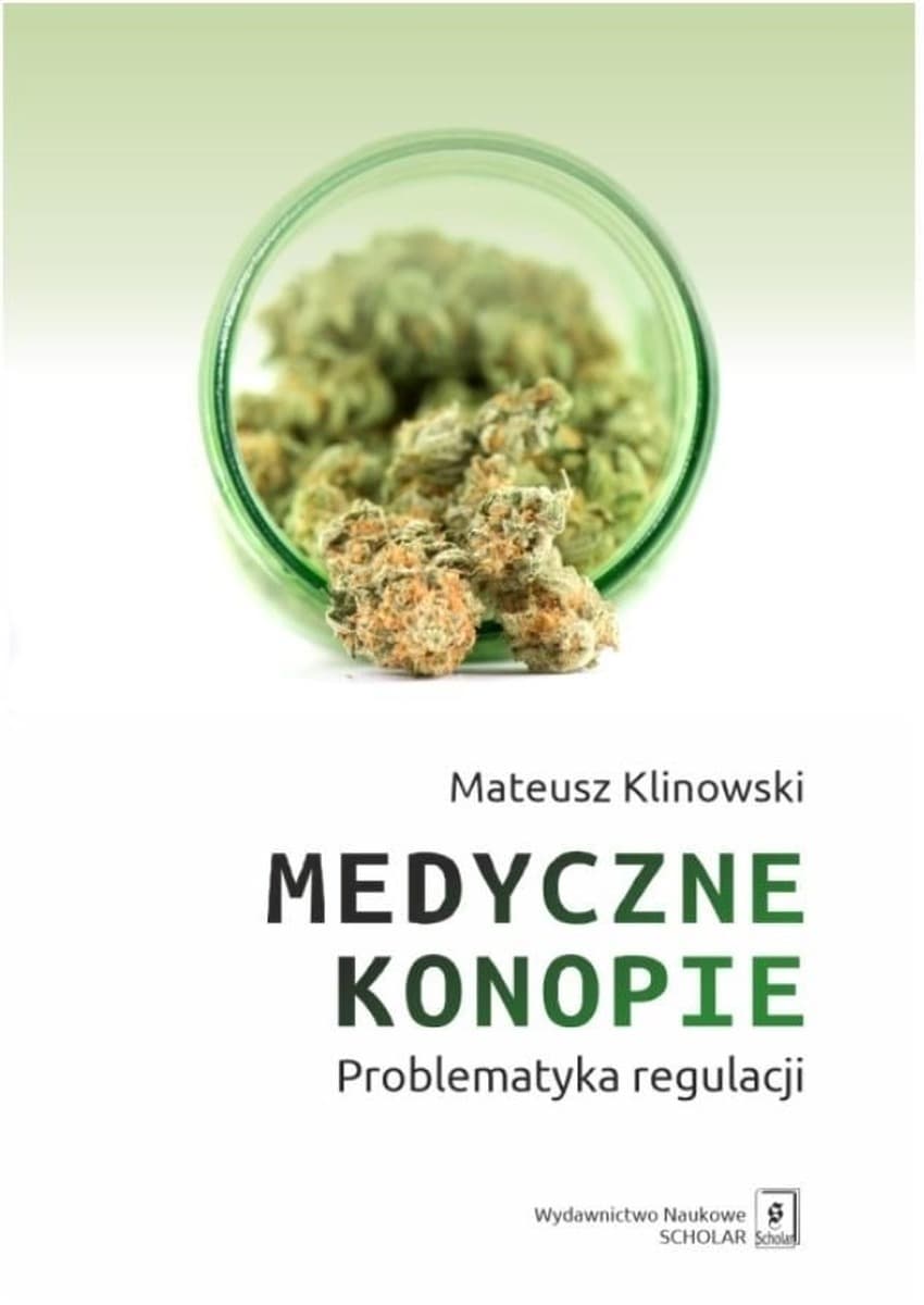 Medyczne konopie. Problematyka regulacji - Mateusz Klinowski 360 stron