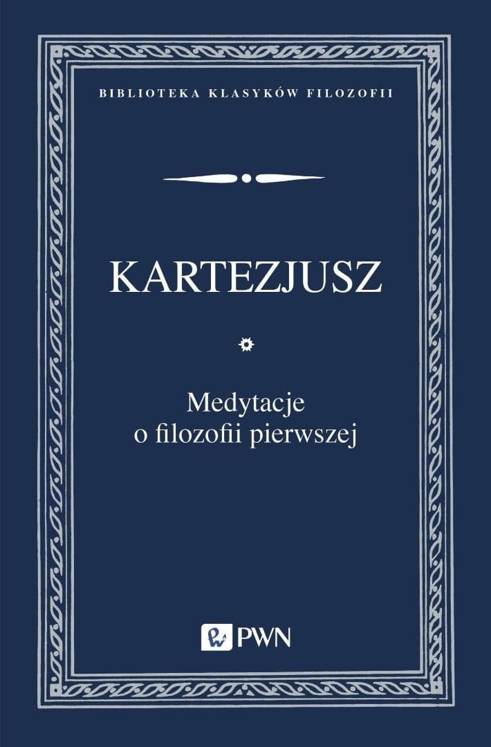 Medytacje o filozofii pierwszej Kartezjusza Kartezjusza