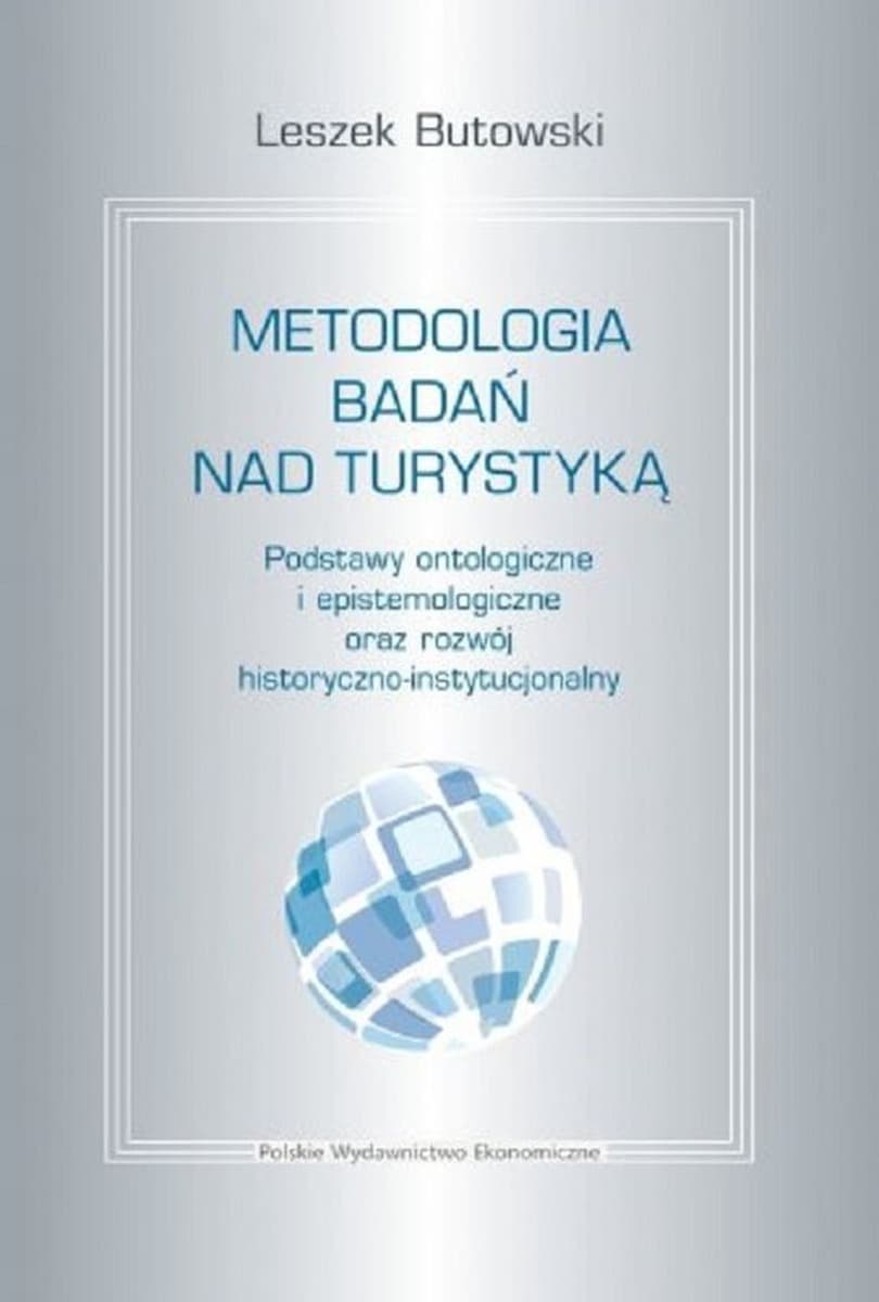 Metodologia Badań nad Turystyką - Podstawy Ontologiczne i Rozwój Historyczno-Instytucjonalny
