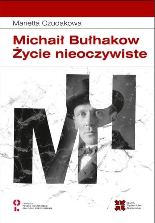 Michaił Bułhakow Życie nieoczywiste Marietta Czudakowa biografia