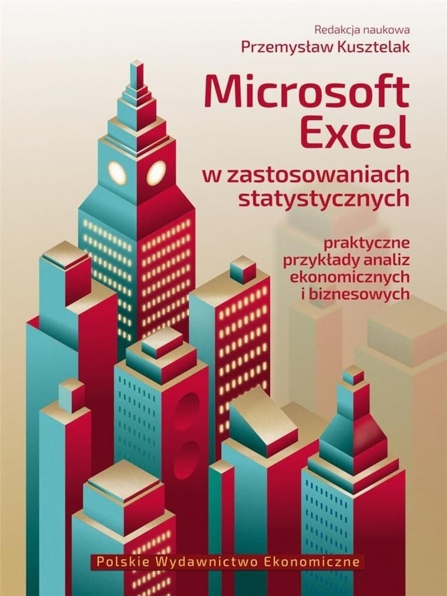 Microsoft Excel w analizach statystycznych. Praktyczne zastosowania w ekonomii i biznesie
