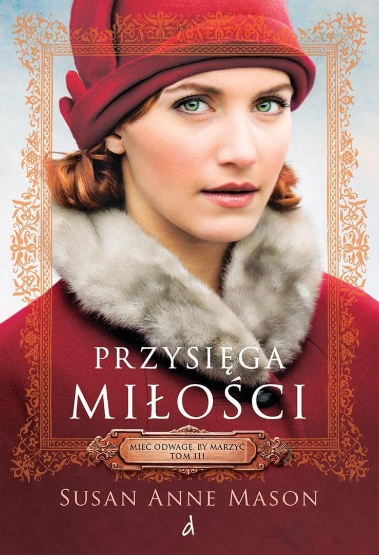 Mieć odwagę, by marzyć Tom 3 Przysięga miłości Susan Anne Mason