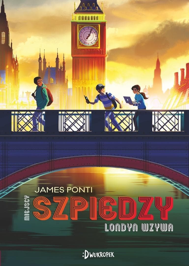 Miejscy Szpiedzy Tom 6 Londyn wzywa James Ponti książka