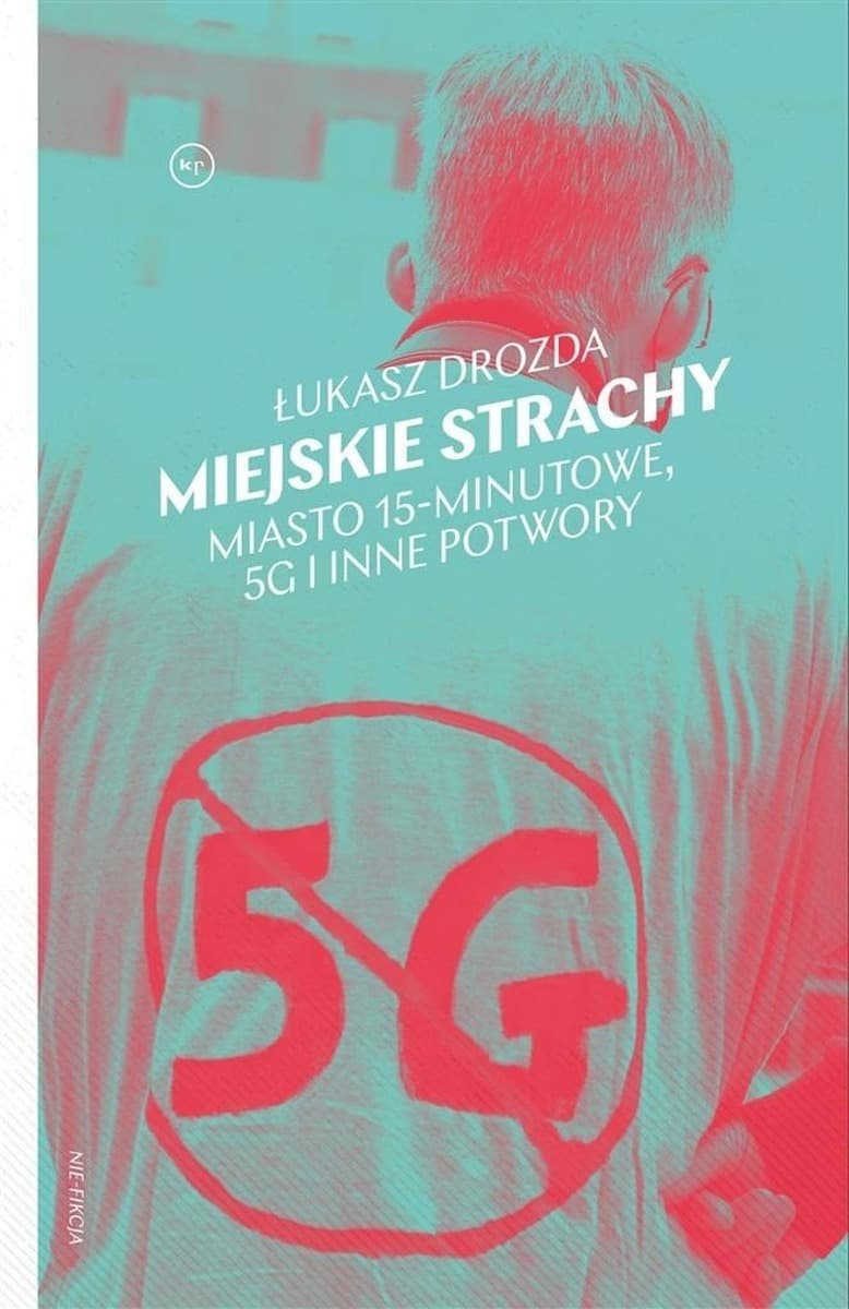 Miejskie strachy Miasto 15-minutowe Łukasz Drozda Marcin Hernas