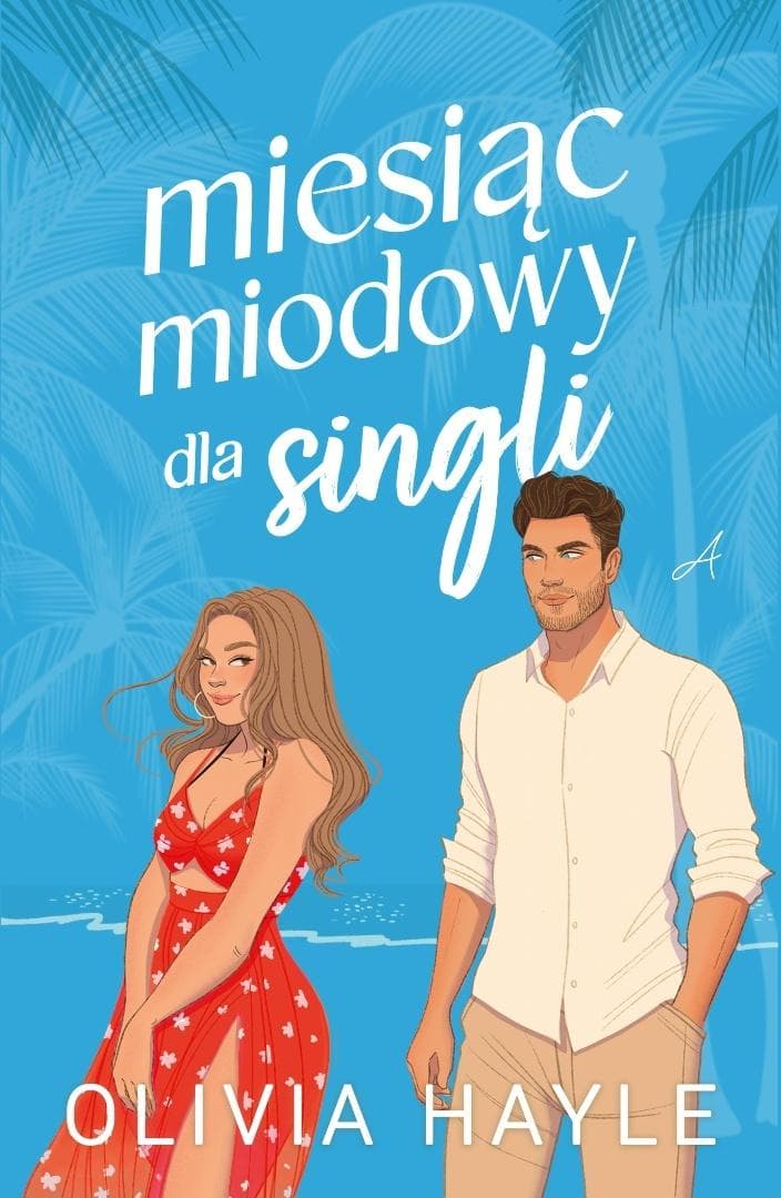 Miesiąc miodowy dla singli - Olivia Hayle 352 strony