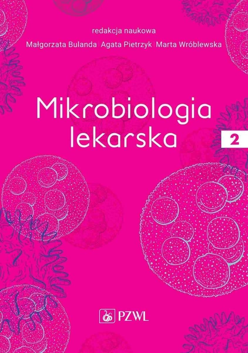 Mikrobiologia lekarska Tom 2 - Małgorzata Bulanda, Agata Pietrzyk, Marta Wróblewska, PZWL, 2023