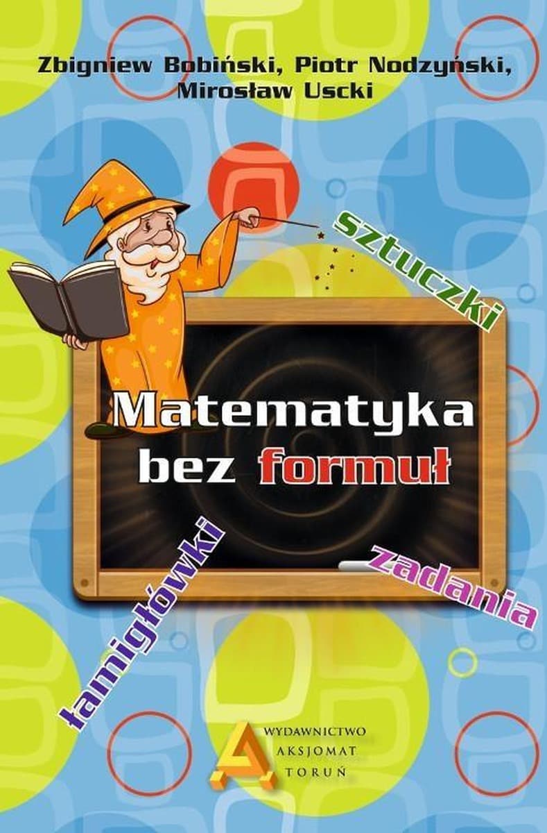 Miniatury Matematyczne Aksjomat - Matematyka bez Formuł