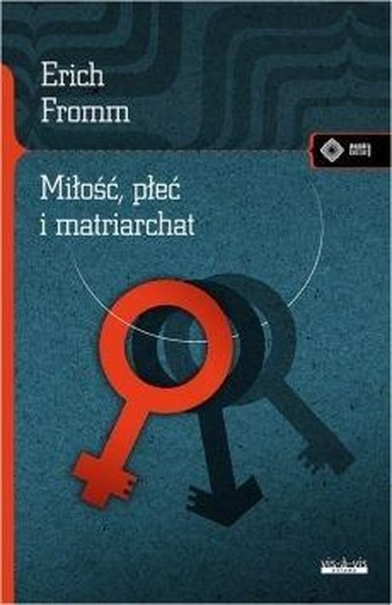 Miłość, płeć i matriarchat. Erich Fromm - Rozważania