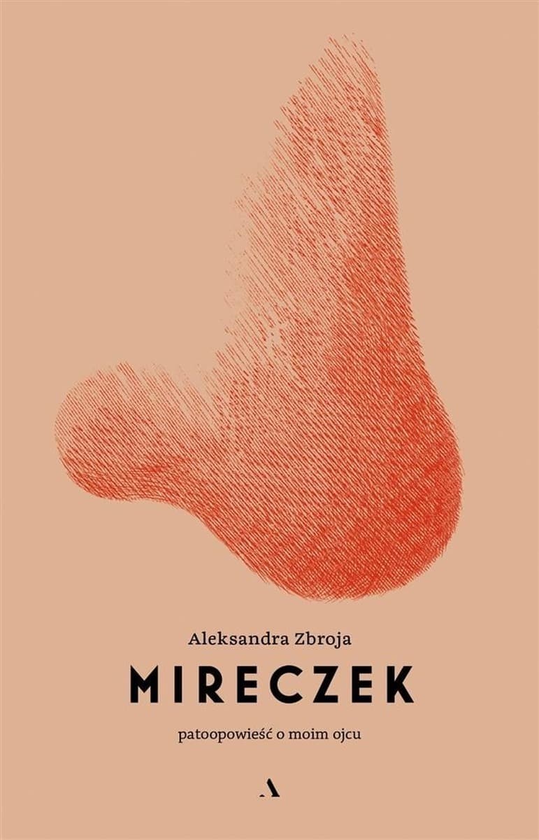 Mireczek. Opowieść o ojcu alkoholiku Aleksandry Zbroi