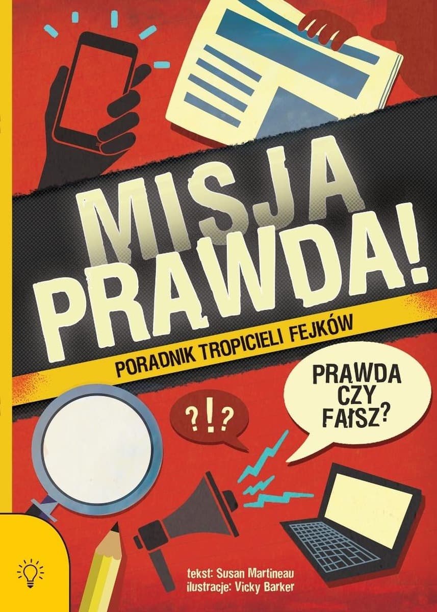 Misja PRAWDA! Poradnik dla młodych tropicieli fejków