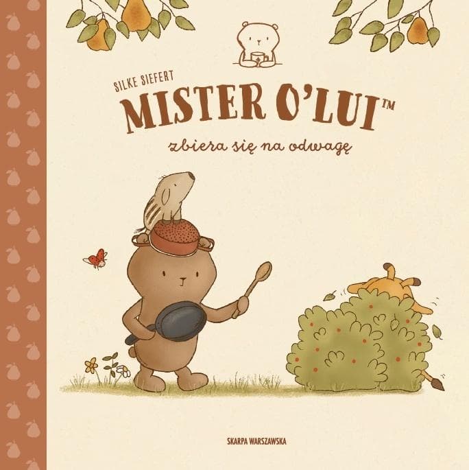 Mister O'Lui zbiera się na odwagę - Silke Siefert książka dla dzieci 32 strony