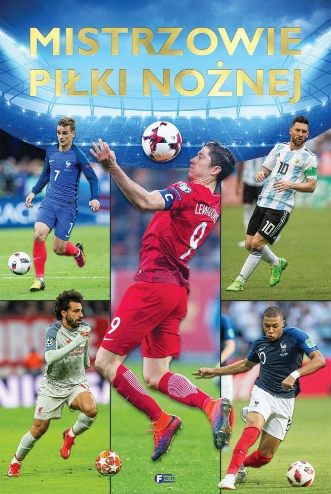 Mistrzowie piłki nożnej. Książka o gwiazdach futbolu