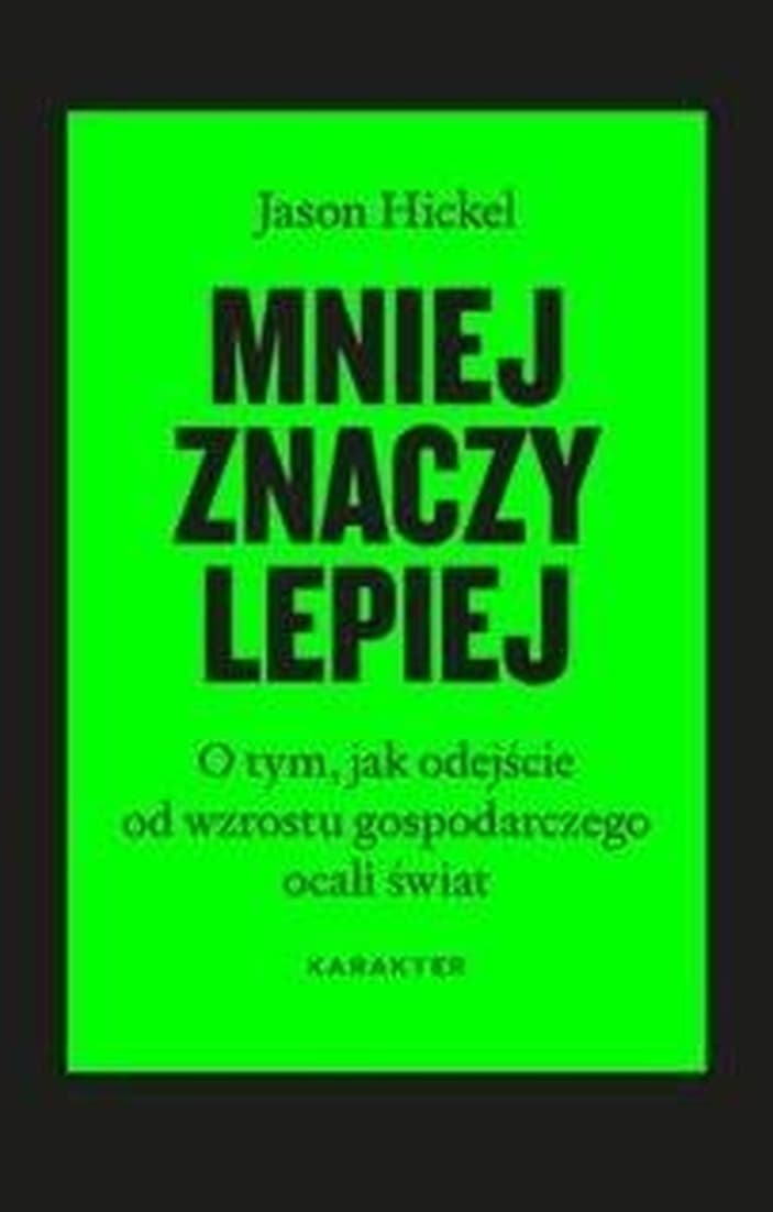 Mniej znaczy lepiej wydanie 3 Jason Hickel