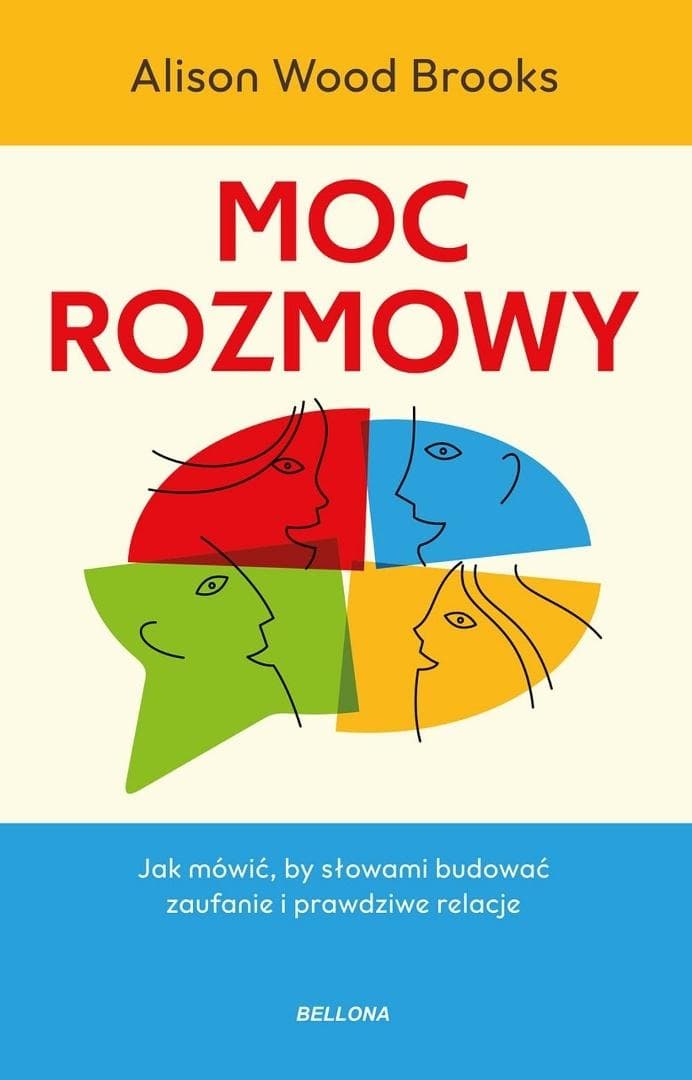 Moc rozmowy - Alison Wood Brooks Poradnik psychologiczny o komunikacji Bellona 2026