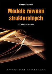 Modele równań strukturalnych. Teoria i praktyka