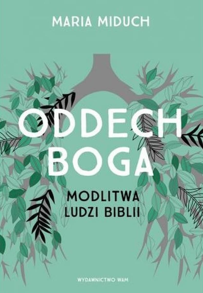 Modlitwa ludzi Biblii - odkrywanie oddechu Boga